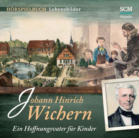 Cover-Bild Johann Hinrich Wichern - Ein Hoffnungsvater für Kinder