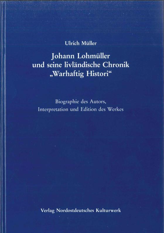 Cover-Bild Johann Lohmüller und seine livländische Chronik "Warhaftig Histori"