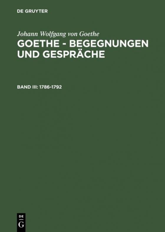 Cover-Bild Johann Wolfgang von Goethe: Goethe - Begegnungen und Gespräche / 1786-1792