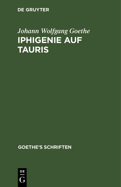 Cover-Bild Johann Wolfgang von Goethe: Goethe’s Schriften / [Iphigenie auf Tauris - Ein Schauspiel]