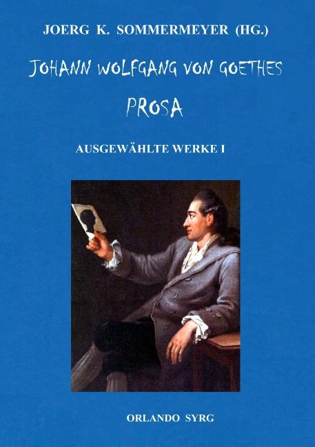 Cover-Bild Johann Wolfgang von Goethes Prosa. Ausgewählte Werke I