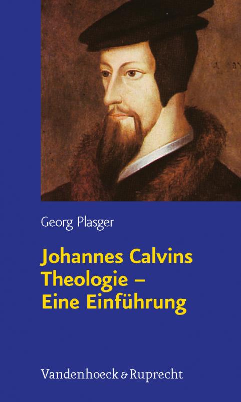 Cover-Bild Johannes Calvins Theologie – Eine Einführung