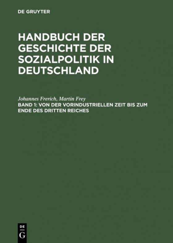 Cover-Bild Johannes Frerich: Handbuch der Geschichte der Sozialpolitik in Deutschland / Von der vorindustriellen Zeit bis zum Ende des Dritten Reiches