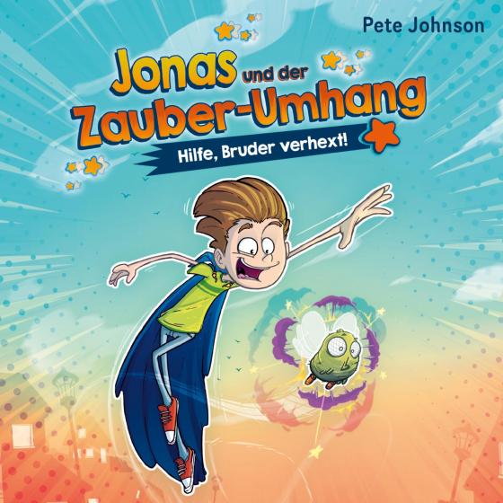 Cover-Bild Jonas und der Zauber-Umhang – Hilfe, Bruder verhext! (Jonas und der Zauber-Umhang 1)