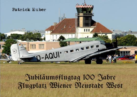Cover-Bild Jubiläumsflugtag 100 Jahre Flugplatz Wiener Neustadt West