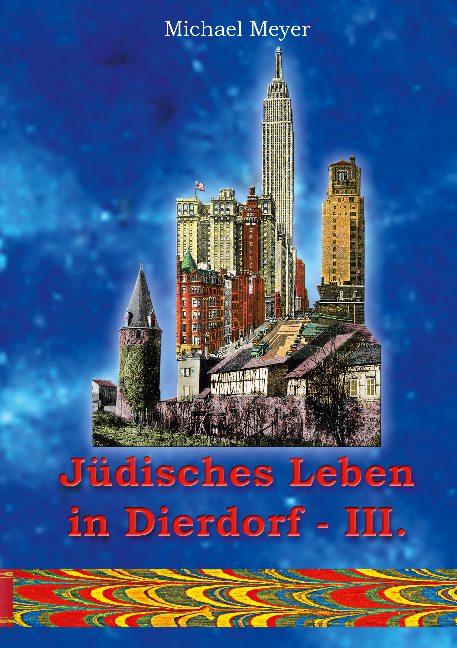 Cover-Bild Jüdisches Leben in Dierdorf Teil III.