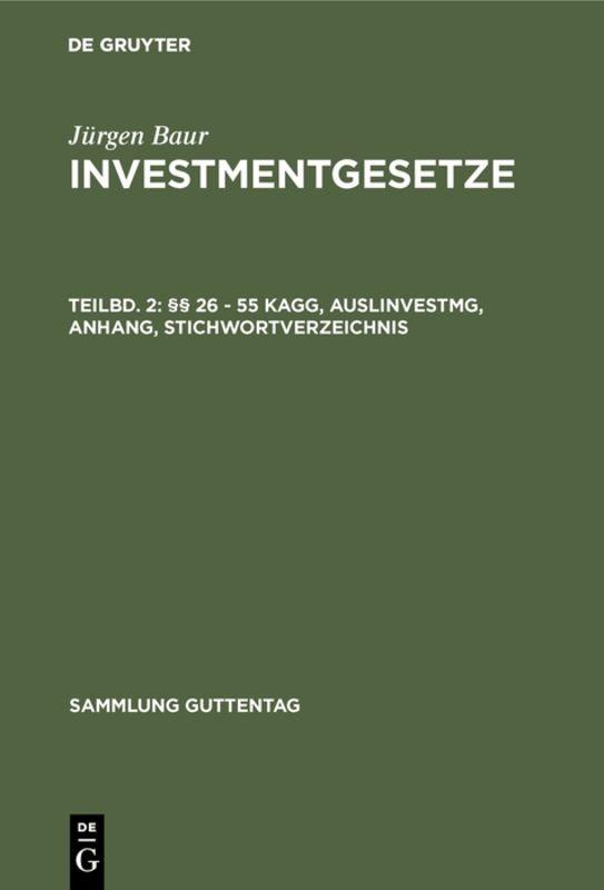 Cover-Bild Jürgen Baur: Investmentgesetze / §§ 26 - 55 KAGG, AuslInvestmG, Anhang, Stichwortverzeichnis