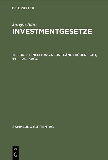 Cover-Bild Jürgen Baur: Investmentgesetze / Einleitung nebst Länderübersicht, §§ 1 - 25j KAGG