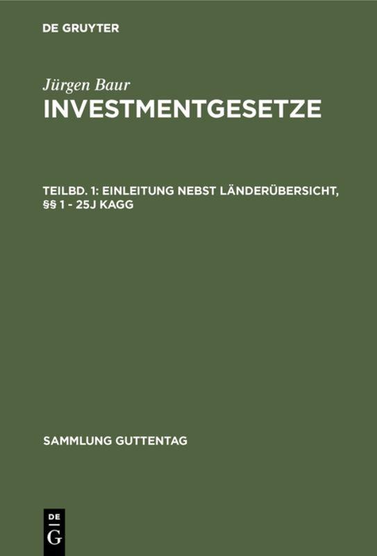 Cover-Bild Jürgen Baur: Investmentgesetze / Einleitung nebst Länderübersicht, §§ 1 - 25j KAGG