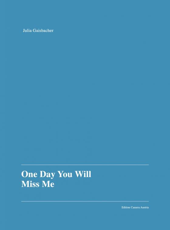 Cover-Bild Julia Gaisbacher: One Day You Will Miss Me