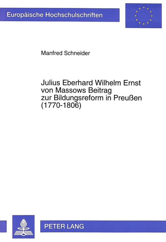 Cover-Bild Julius Eberhard Wilhelm Ernst von Massows Beitrag zur Bildungsreform in Preußen (1770-1806)