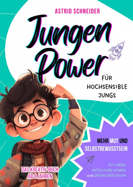 Cover-Bild Jungen Power: Das Kreativ-Buch für hochsensible Jungs ab 8 Jahren.