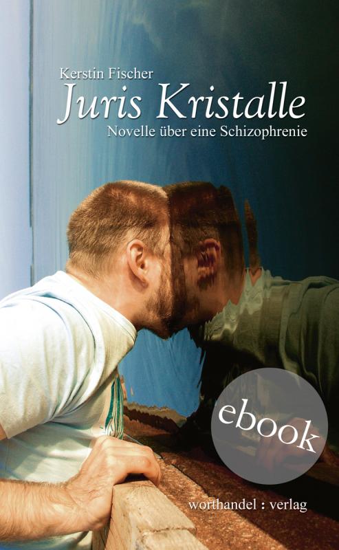 Cover-Bild Juris Kristalle. Novelle über eine Schizophrenie