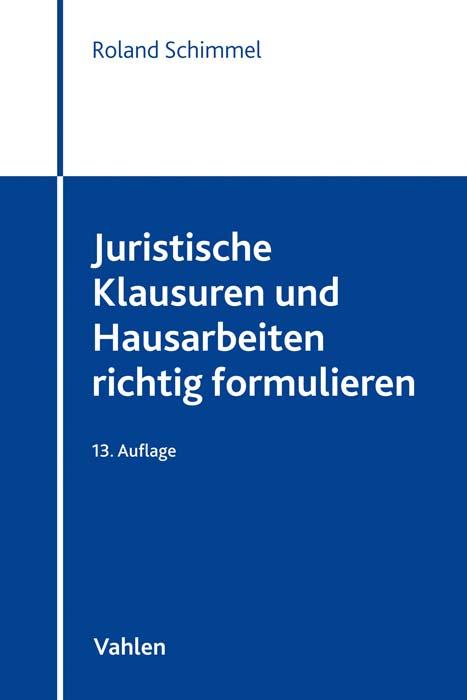 Cover-Bild Juristische Klausuren und Hausarbeiten richtig formulieren