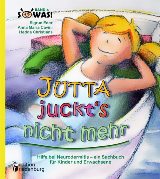 Cover-Bild Jutta juckt's nicht mehr - Hilfe bei Neurodermitis - ein Sachbuch für Kinder und Erwachsene