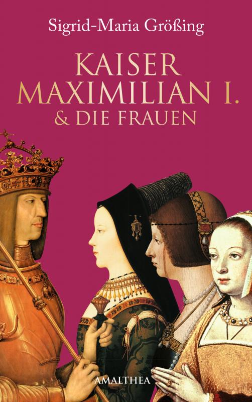 Cover-Bild Kaiser Maximilian I. & die Frauen