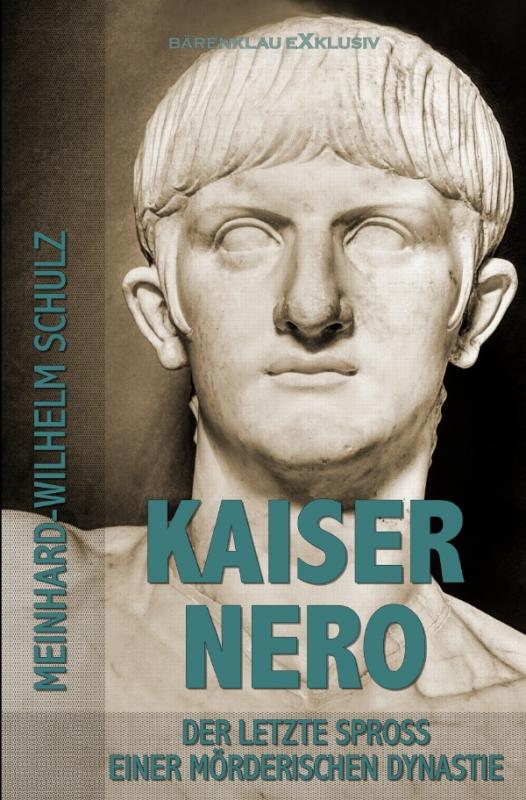 Cover-Bild Kaiser Nero – Der letzte Spross einer mörderischen Dynastie