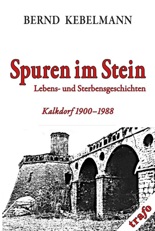 Cover-Bild Kalkdorf-Reihe / Spuren im Stein. Lebens- und Sterbensgeschichten. Kalkdorf 1900-1988