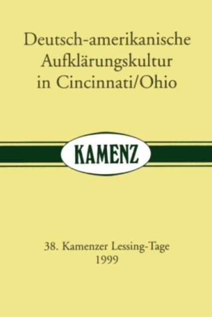 Cover-Bild Kamenzer Lessing-Tage / Deutsch-amerikanische Aufklärungskultur in Cincinnati/Ohio