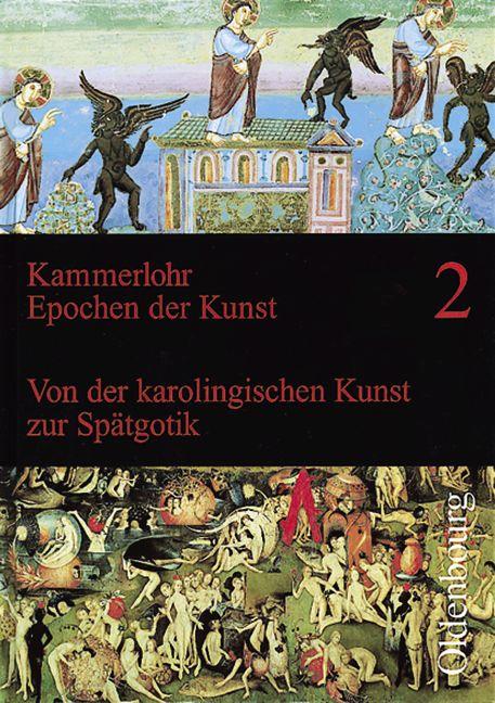 Cover-Bild Kammerlohr - Epochen der Kunst / Band 2 - Von der karolingischen Kunst zur Spätgotik