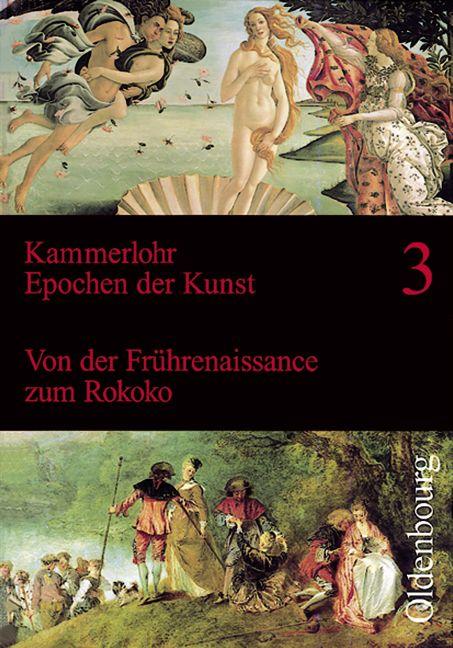 Cover-Bild Kammerlohr - Epochen der Kunst / Band 3 - Von der Frührenaissance zum Rokoko