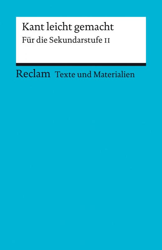 Cover-Bild Kant leicht gemacht. Für die Sekundarstufe II. Texte und Materialien für den Unterricht