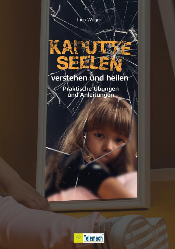 Cover-Bild Kaputte Seelen verstehen und heilen