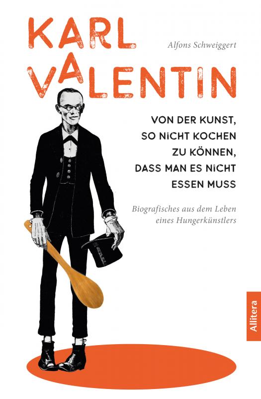 Cover-Bild Karl Valentin. Von der Kunst, so nicht kochen zu können, dass man es nicht essen muss