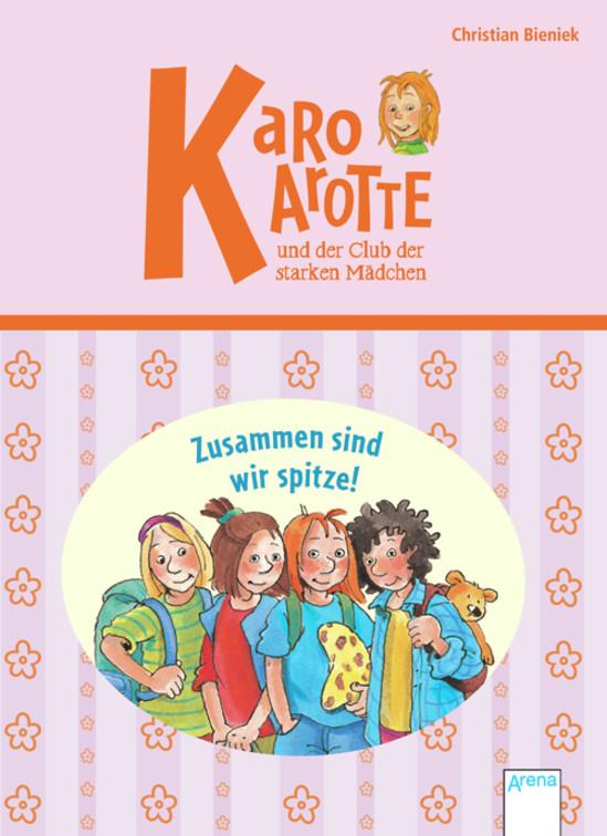 Cover-Bild Karo Karotte und der Club der starken Mädchen. Zusammen sind wir spitze!