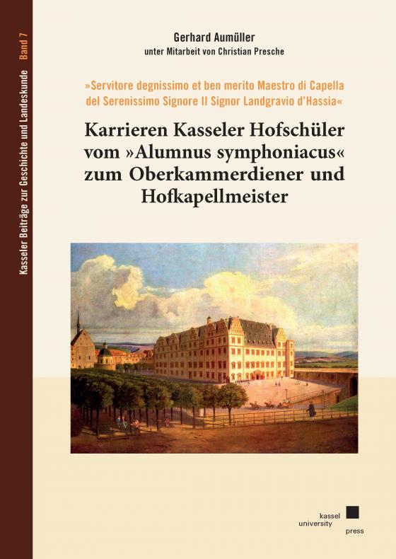 Cover-Bild Karrieren Kasseler Hofschüler vom »Alumnus symphoniacus« zum Oberkammerdiener und Hofkapellmeister