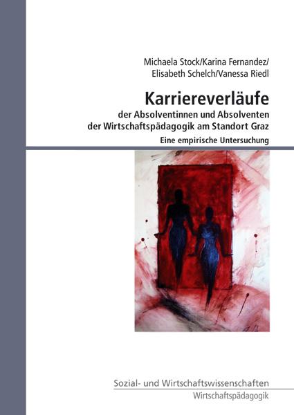 Cover-Bild Karriereverläufe der Absolventinnen und Absolventen der Wirtschaftspädagogik am Standort Graz