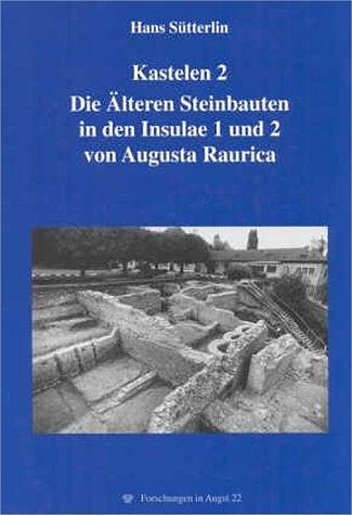 Cover-Bild Kastelen 2: Die Aelteren Steinbauten in den Insulae 1 und 2 von Augusta Raurica