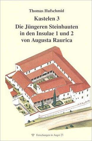 Cover-Bild Kastelen 3. Die Jüngeren Steinbauten in den Insulae 1 und 2 von Augusta Raurica