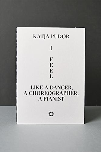 Cover-Bild Katja Pudor: I Feel Like a Dancer, a Choreographer, a Pianist