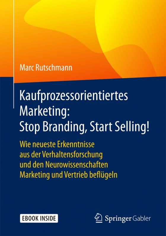 Cover-Bild Kaufprozessorientiertes Marketing: Stop Branding, Start Selling!