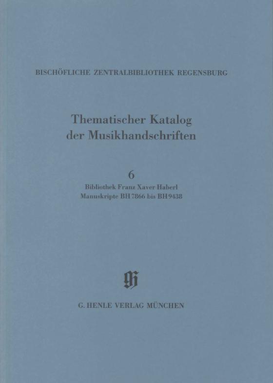 Cover-Bild KBM 14, 6 Bibliothek Franz Xaver Haberl, Manuskripte BH 7866 bis BH 9438