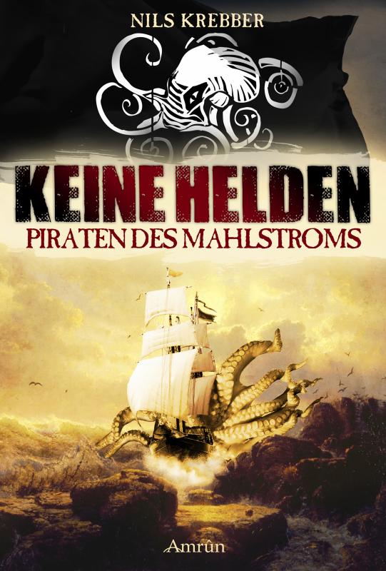 Cover-Bild Keine Helden - Piraten des Mahlstroms