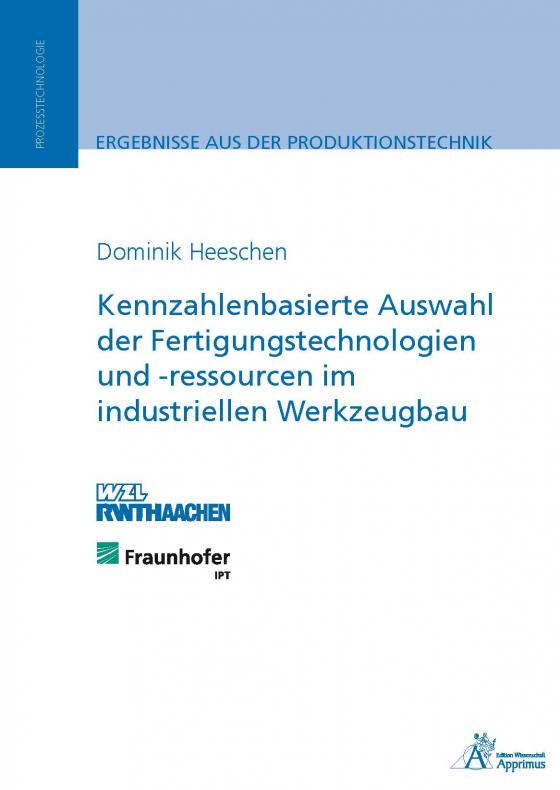 Cover-Bild Kennzahlenbasierte Auswahl der Fertigungstechnologien und -ressourcen im industriellen Werkzeugbau