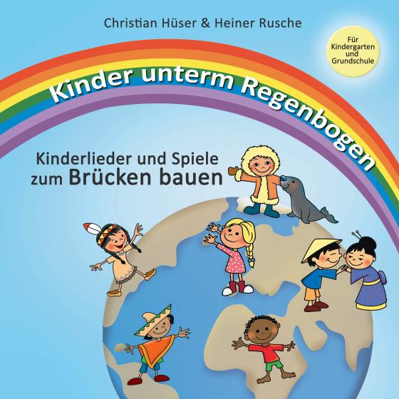 Cover-Bild Kinder unterm Regenbogen - Neue Kinderlieder zum Brücken bauen