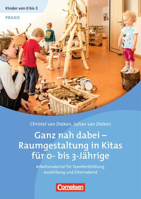 Cover-Bild Kinder von 0 bis 3 - Film / Ganz nah dabei - Raumgestaltung in Kitas für 0- bis 3-Jährige (2. Auflage)