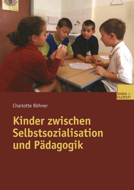 Cover-Bild Kinder zwischen Selbstsozialisation und Pädagogik