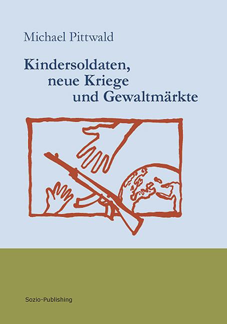 Cover-Bild Kindersoldaten, neue Kriege und Gewaltmärkte