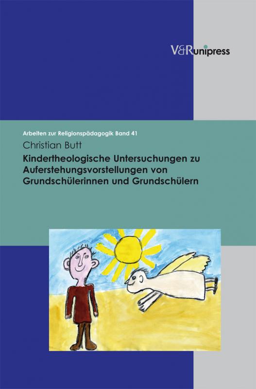 Cover-Bild Kindertheologische Untersuchungen zu Auferstehungsvorstellungen von Grundschülerinnen und Grundschülern
