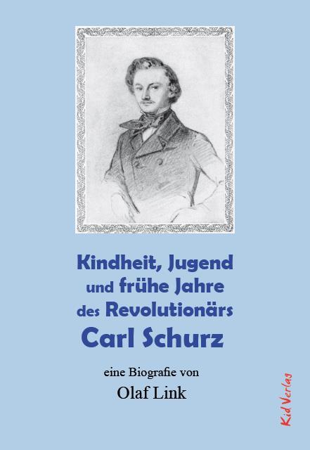 Cover-Bild Kindheit, Jugend und frühe Jahre des Revolutionärs Carl Schurz