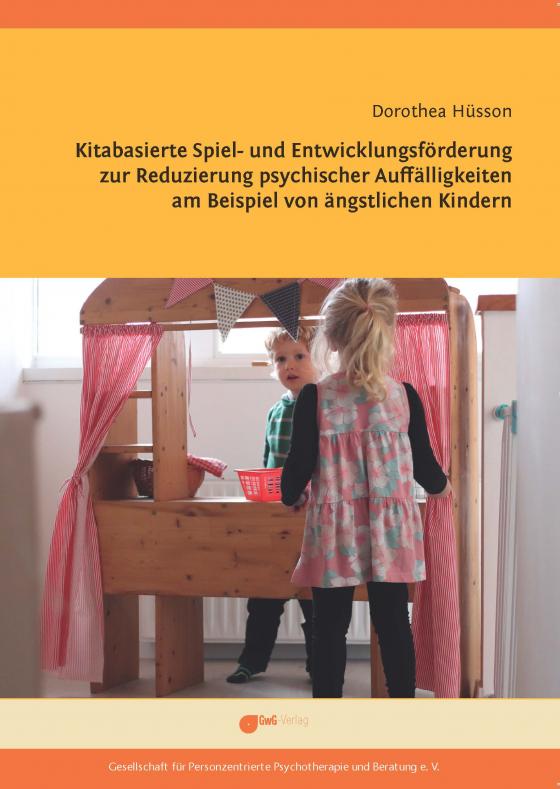 Cover-Bild Kitabasierte Spiel- und Entwicklungsförderung zur Reduzierung psychischer Auffälligkeiten am Beispiel von ängstlichen Kindern