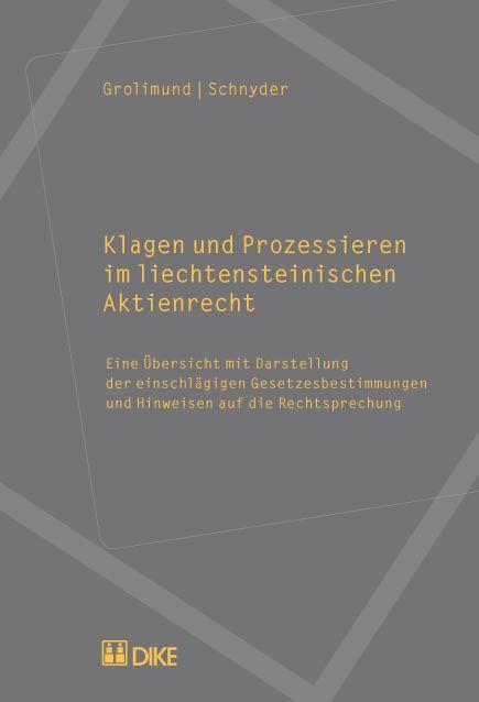 Cover-Bild Klagen und Prozessieren im liechtensteinischen Aktienrecht. Eine Übersicht mit Darstellung der einschlägigen Gesetzesbestimmungen und Hinweisen auf die Rechtsprechung