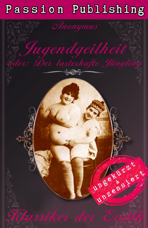 Cover-Bild Klassiker der Erotik 38: Jugendgeilheit - oder: Der lasterhafte Jüngling