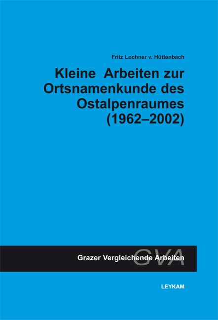Cover-Bild Kleine Arbeiten zur Ortsnamenkunde des Ostalpenraumes (1962-2002)
