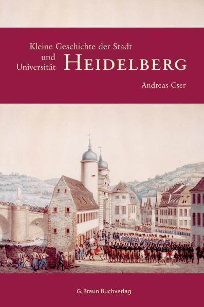 Cover-Bild Kleine Geschichte der Stadt und Universität Heidelberg