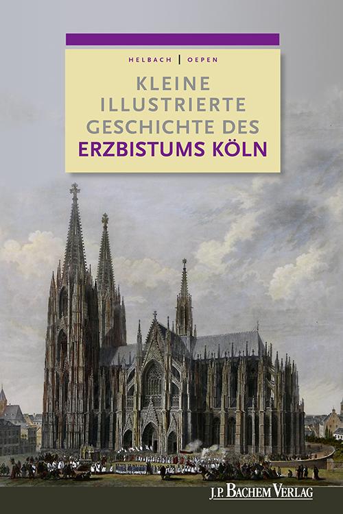 Cover-Bild Kleine illustrierte Geschichte des Erzbistums Köln